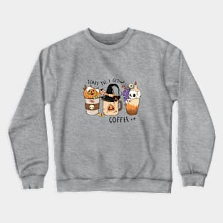 Scary Til I Get Coffee: Ice Coffee Lovers Crewneck Sweatshirt